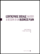 L'entreprise sociale (aussi) a besoin d'un business plan&nbsp;-&nbsp;Marie Trellu-Kane, Thierry Sibieude