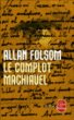 Le complot Machiavel&nbsp;-&nbsp;Allan Folsom