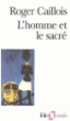 L'homme et le sacré&nbsp;-&nbsp;Roger Caillois