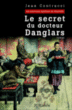 Le secret du docteur Danglard&nbsp;-&nbsp;Jean Contrucci