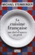 La cuisine française, un chef d'oeuvre en péril&nbsp;-&nbsp;Michael Steinberger