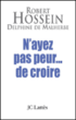 N'ayez pas peur de croire !&nbsp;-&nbsp;D. DE Malherbe, R. Hossein