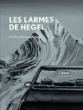 Les larmes de Hegel&nbsp;-&nbsp;Olivia Bianchi, Edouard Baribeaud