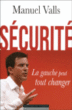 Sécurité: la gauche peut tout changer&nbsp;-&nbsp;Manuel Valls