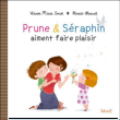 Prune et Séraphin aiment faire plaisir&nbsp;-&nbsp;Karine-Marie Amiot, Florian Thouret