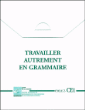 Travailler autrement en grammaire CE1&nbsp;-&nbsp;Collectif