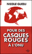 Pour des Casques Rouges à l'ONU&nbsp;-&nbsp;Nicole Guedj