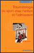 Traumatologie du sport de l'enfant et de l'adolescent&nbsp;-&nbsp;Henri Bensahel