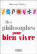 Des philosophes pour bien vivre&nbsp;-&nbsp;Eugénie Vegleris