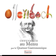 Jacques Offenbach&nbsp;-&nbsp;Offenbach au menu