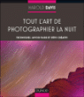 Tout l'art de photographier la nuit&nbsp;-&nbsp;Harold Davis