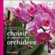 Choisir et entretenir ses orchidées&nbsp;-&nbsp;Andrew Mikolajski, Deirdre Rooney