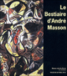 Le bestaire d 'André Masson&nbsp;-&nbsp;Julien-Manuel Bonet, Josette Rasle