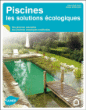 Piscines : Les solutions écologiques&nbsp;-&nbsp;Anne-Laure Soulé, Arnaud Sperat-Czar