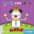 Jouons avec Léon : le cirque&nbsp;-&nbsp;Annie Groovie