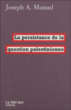 La persistance de la question palestinienne&nbsp;-&nbsp;Joseph Massad