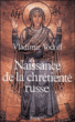 Naissance de la chrétienté russe&nbsp;-&nbsp;Vladimir Vodoff