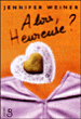 Alors, heureuse ?&nbsp;-&nbsp;Jennifer Weiner