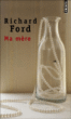 Ma mère&nbsp;-&nbsp;Richard Ford