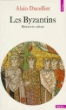 Les Byzantins&nbsp;-&nbsp;Alain Ducellier