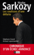 Nicolas Sarkozy : les coulisses d'une défaite&nbsp;-&nbsp;Stéphane Grand, Arnaud Leparmentier