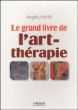 Le grand livre de l'art thérapie&nbsp;-&nbsp;Angela Evers