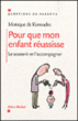 Pour que mon enfant réussisse&nbsp;-&nbsp;Monique de Kermadec