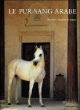 Le pur-sang arabe&nbsp;-&nbsp;P. Upton, H. Amirsadeghi