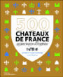 500 châteaux de France : un patrimoine d'exception&nbsp;-&nbsp;Cassaigne, Bogrow