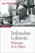 Yeshayahou Leibowitz, philosophie de la religion&nbsp;-&nbsp;Jean-Marc Joubert