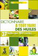 Dictionnaire à tout faire des huiles&nbsp;-&nbsp;Inès Peyret