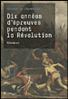 Dix années d'épreuves pendant la Révolution&nbsp;-&nbsp;Charles de Lacretelle