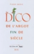 Le dico de l'argot fin de siècle&nbsp;-&nbsp;Pierre Merle