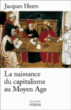 La naissance du capitalisme au Moyen Age&nbsp;-&nbsp;Jacques Heers