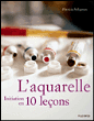 L'aquarelle, initiation en 10 leçons&nbsp;-&nbsp;Patricia Seligman