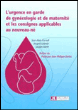 Urgence en garde de gynecologie et de maternite&nbsp;-&nbsp;J.A. Cacault, J. Lalande, Marie