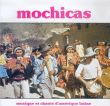 Amérique Latine&nbsp;-&nbsp;Mochicas
