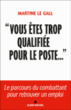 Vous êtes trop qualifiée pour le poste…&nbsp;-&nbsp;Martine Le Gall