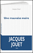 Une mauvaise maire&nbsp;-&nbsp;Jacques Jouet