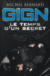 GIGN : le temps d'un secret&nbsp;-&nbsp;Michel Bernard