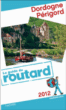 Guide du Routard Dordogne, Périgord&nbsp;-&nbsp;Collectif