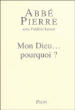 Mon dieu ... pourquoi ?&nbsp;-&nbsp;Abbé Pierre