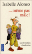 Même pas mâle&nbsp;-&nbsp;Isabelle Alonso
