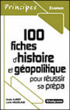 100 fiches d'histoire pour réussir sa prépa commerciale&nbsp;-&nbsp;Anaïs Albert, Lucie Vouzelaud