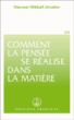Comment la pensée se réalise dans la matière