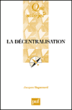 La décentralisation&nbsp;-&nbsp;Jacques Baguenard
