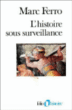 L'Histoire sous surveillance&nbsp;-&nbsp;Marc Ferro