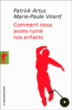 Comment nous avons ruiné nos enfants&nbsp;-&nbsp;Patrick Artus, Marie-Paule Virard