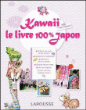 Kawaii : le livre 100 % Japon&nbsp;-&nbsp;Carla  Cino