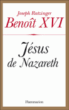 Jésus de Nazareth&nbsp;-&nbsp;Benoît XVI